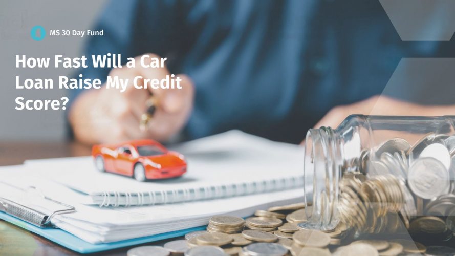 How Fast Will a Car Loan Raise My Credit Score?