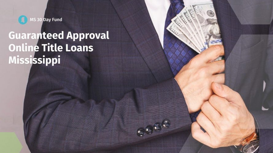 Guaranteed Approval Online Title Loans Mississippi